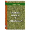 Faresti meglio a crederlo!