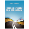 I segnali stradali della vita cristiana